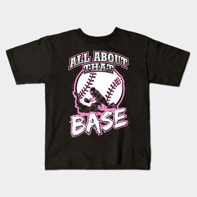 All About That Base Softball Player Kids T-Shirt by Magic Ball